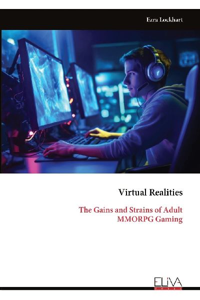 Virtual Realities: The Gains and Strains of Adult MMORPG Gaming