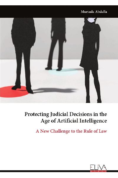 Protecting Judicial Decisions in the Age of Artificial Intelligence: A New Challenge to the Rule of Law