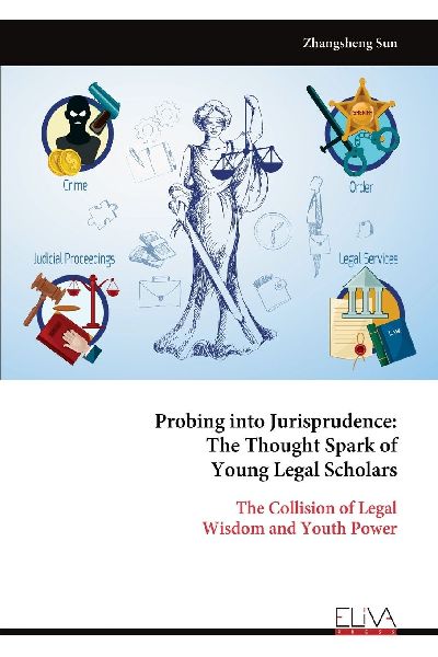 Probing into Jurisprudence: The Thought Spark of Young Legal Scholars: The Collision of Legal Wisdom and Youth Power