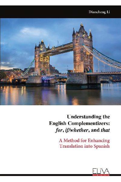 Understanding the English Complementizers: for, if/whether, and that: A Method for Enhancing Translation into Spanish