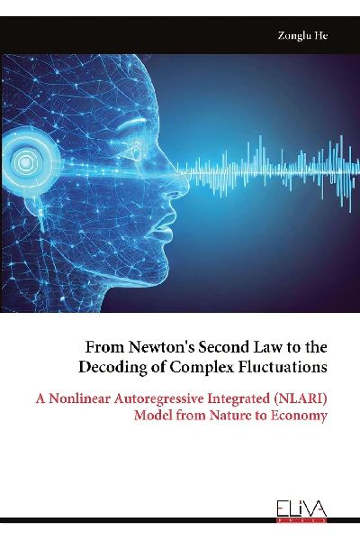 From Newtons Second Law to the Decoding of Complex Fluctuations: A Nonlinear Autoregressive Integrated (NLARI) Model from Nature to Economy