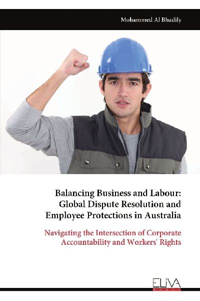 Balancing Business and Labour: Global Dispute Resolution and Employee Protections in Australia