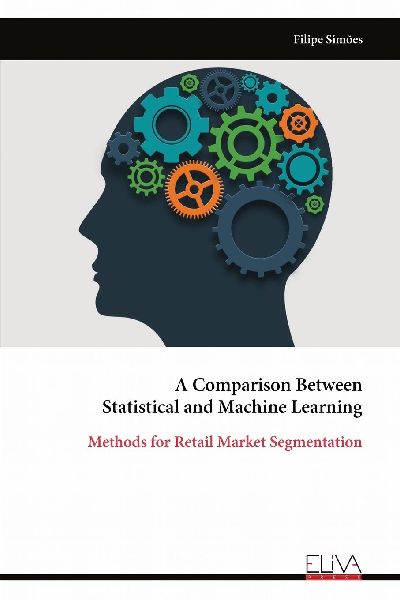 A Comparison Between Statistical and Machine Learning: Methods for Retail Market Segmentation