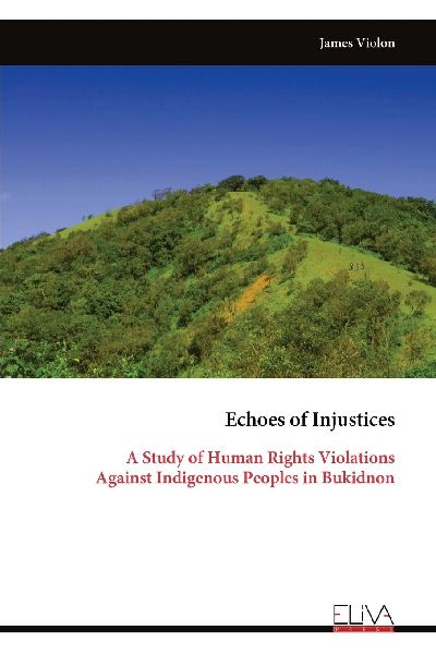 Echoes of Injustices: A Study of Human Rights Violations Against Indigenous Peoples in Bukidnon