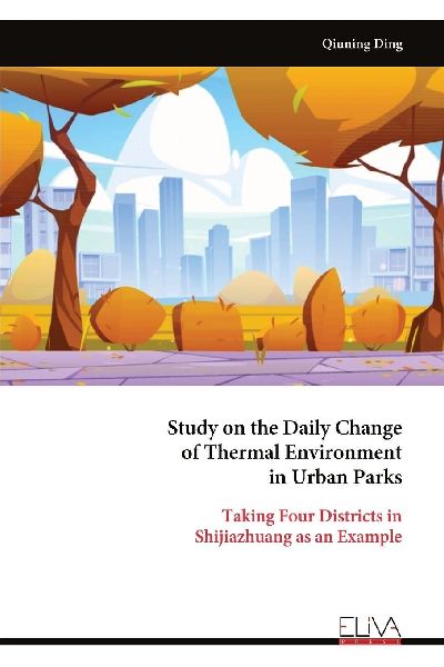 Study on the Daily Change of Thermal Environment in Urban Parks: Taking Four Districts in Shijiazhuang as an Example