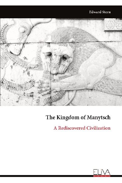 The Kingdom of Manytsch: A Rediscovered Civilization