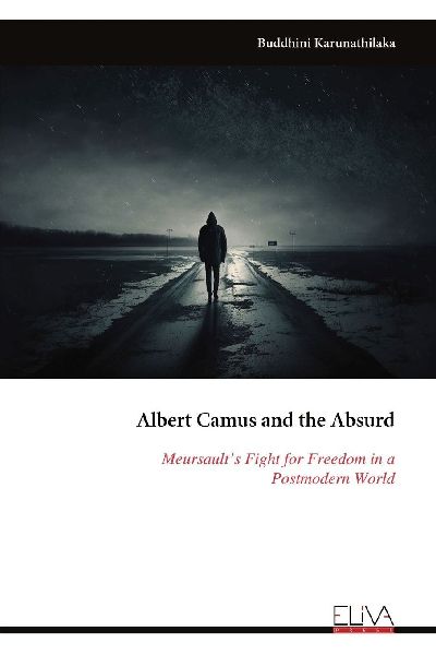 Albert Camus and the Absurd: Meursaults Fight for Freedom in a Postmodern World