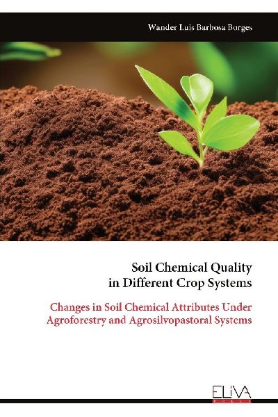 Soil Chemical Quality in Different Crop Systems: Changes in Soil Chemical Attributes Under Agroforestry and Agrosilvopastoral Systems