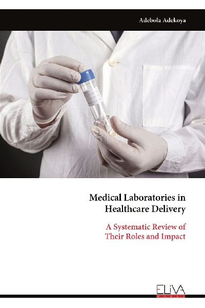 Medical Laboratories in Healthcare Delivery: A Systematic Review of Their Roles and Impact