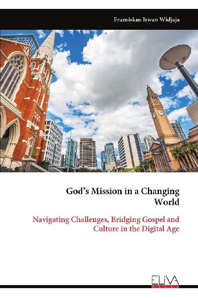 Gods Mission in a Changing World: Navigating Challenges, Bridging Gospel and Culture in the Digital Age