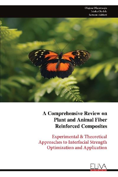 A Comprehensive Review on Plant and Animal Fiber  Reinforced Composites: Experimental & Theoretical Approaches to Interfacial Strength Optimization and Application