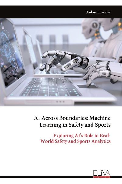 AI Across Boundaries: Machine Learning in Safety and Sports: Exploring AIs Role in Real- World Safety and Sports Analytics