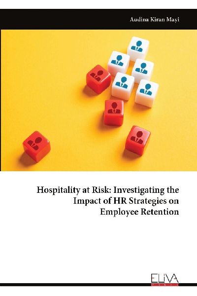 Hospitality at Risk: Investigating the Impact of HR Strategies on Employee Retention