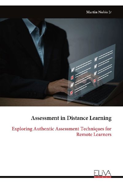 Assessment in Distance Learning: Exploring Authentic Assessment Techniques for Remote Learners