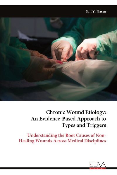 Chronic Wound Etiology: An Evidence-Based Approach to Types and Triggers