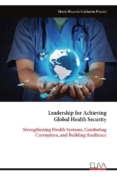 Leadership for Achieving Global Health Security: Strengthening Health Systems, Combating Corruption, and Building Resilience