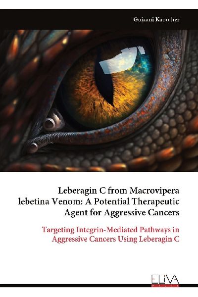 Leberagin C from Macrovipera lebetina Venom: A Potential Therapeutic Agent for Aggressive Cancers