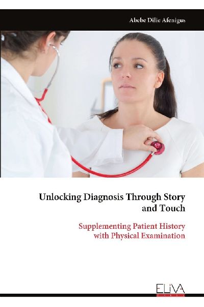 Unlocking Diagnosis Through Story and Touch: Supplementing Patient History with Physical Examination
