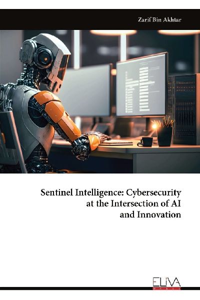 Sentinel Intelligence: Cybersecurity at the Intersection of AI and Innovation