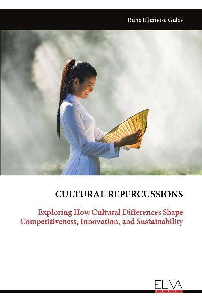 CULTURAL REPERCUSSIONS: Exploring How Cultural Differences Shape Competitiveness, Innovation, and Sustainability