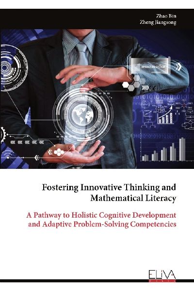 Fostering Innovative Thinking and Mathematical Literacy: A Pathway to Holistic Cognitive Development and Adaptive Problem-Solving Competencies