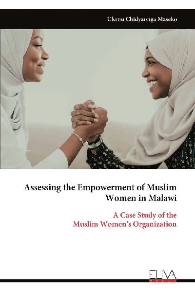 Assessing the Empowerment of Muslim Women in Malawi: A Case Study of the Muslim Womens Organization