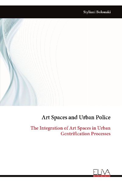 Art Spaces and Urban Police: The Integration of Art Spaces in Urban Gentrification Processes