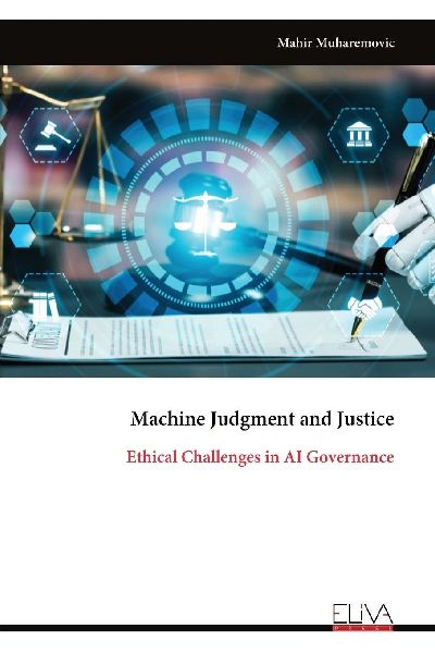 Machine Judgment and Justice: Ethical Challenges in AI Governance