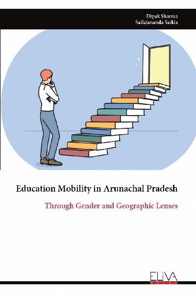Education Mobility in Arunachal Pradesh: Through Gender and Geographic Lenses