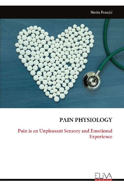 PAIN PHYSIOLOGY: Pain is an Unpleasant Sensory and Emotional Experience