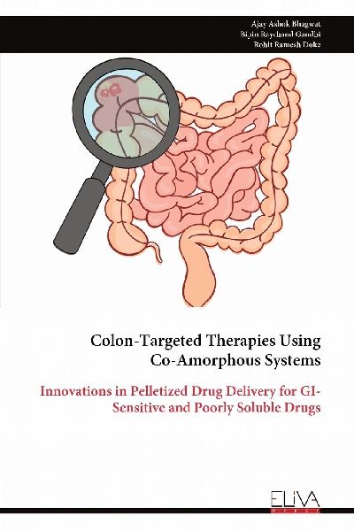 Colon-Targeted Therapies Using Co-Amorphous Systems: Innovations in Pelletized Drug Delivery for GI-Sensitive and Poorly Soluble Drugs