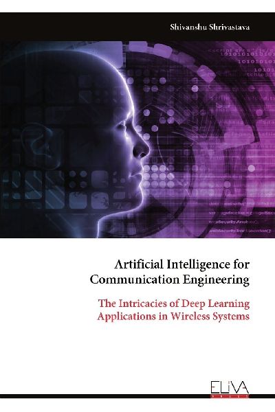 Artificial Intelligence for Communication Engineering: The Intricacies of Deep Learning Applications in Wireless Systems