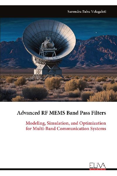 Advanced RF MEMS Band Pass Filters: Modeling, Simulation, and Optimization for Multi-Band Communication Systems