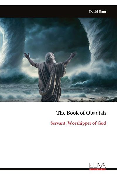 The Book of Obadiah: Servant, Worshipper of God