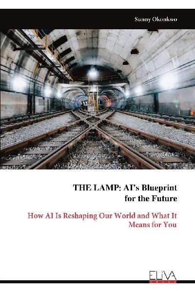 THE LAMP: AIs Blueprint for the Future: How AI Is Reshaping Our World and What It Means for You