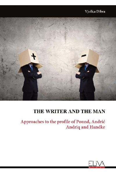 THE WRITER AND THE MAN: Approaches to the profile of Pound, Andri¿ Andriq and Handke
