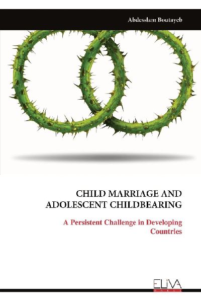 CHILD MARRIAGE AND ADOLESCENT CHILDBEARING: A Persistent Challenge in Developing Countries