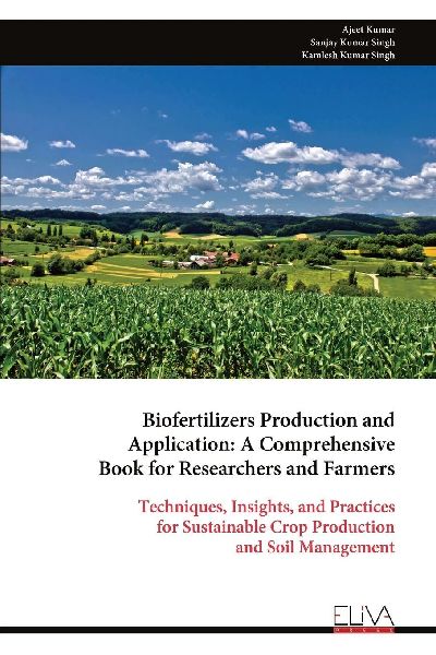 Biofertilizers Production and Application: A Comprehensive Book for Researchers and Farmers