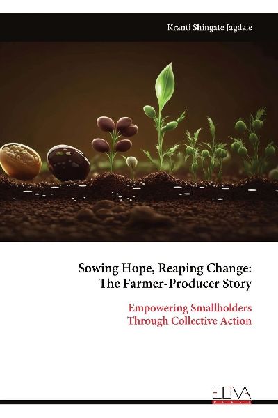 Sowing Hope, Reaping Change: The Farmer-Producer Story