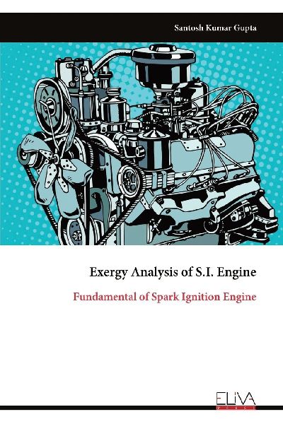 Exergy Analysis of S.I. Engine: Fundamental of Spark Ignition Engine