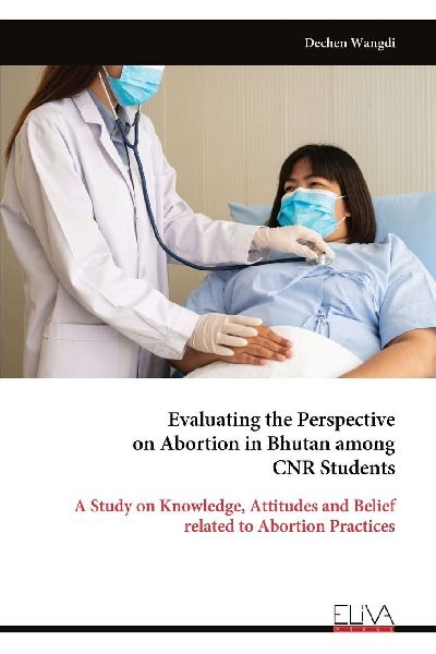 Evaluating the Perspective on Abortion in Bhutan among CNR Students