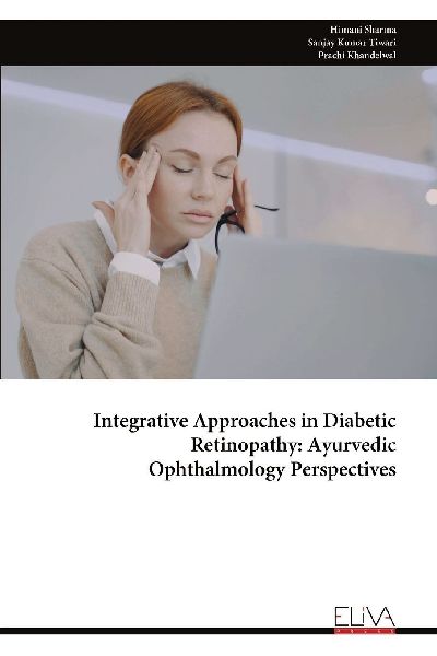 Integrative Approaches in Diabetic Retinopathy: Ayurvedic Ophthalmology Perspectives
