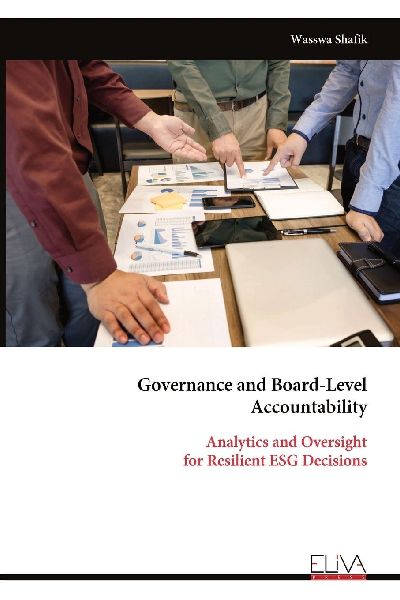 Governance and Board-Level Accountability: Analytics and Oversight for Resilient ESG Decisions