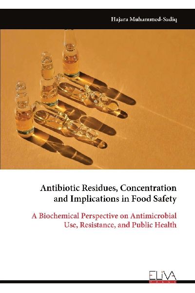 Antibiotic Residues, Concentration and Implications in Food Safety