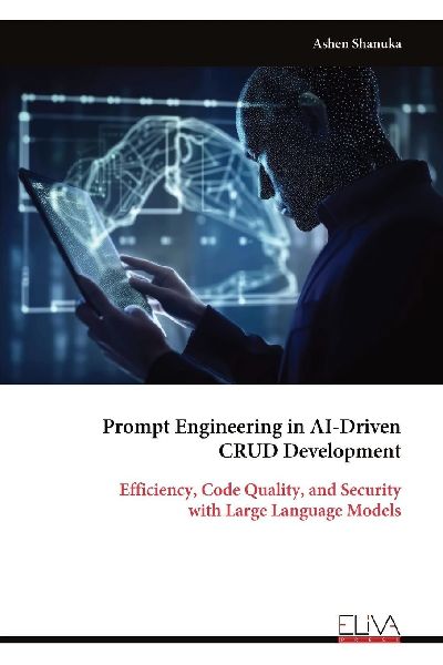 Prompt Engineering in AI-Driven CRUD Development: Efficiency, Code Quality, and Security with Large Language Models