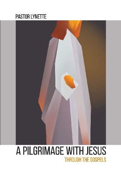 A PILGRIMAGE WITH JESUS: Through the Gospels