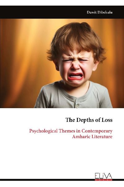 The Depths of Loss: Psychological Themes in Contemporary Amharic Literature