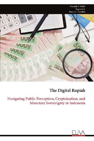The Digital Rupiah: Navigating Public Perception, Cryptoization, and Monetary Sovereignty in Indonesia