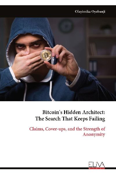 Bitcoins Hidden Architect: The Search That Keeps Failing