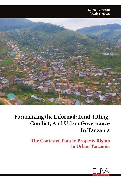 Formalizing the Informal: Land Titling, Conflict, And Urban Governance In Tanzania